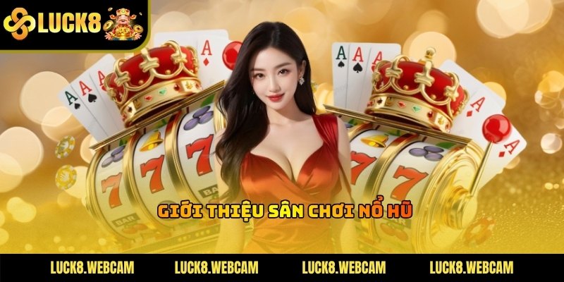 Luck8 cung cấp trải nghiệm slot đỉnh cao cho toàn thể cộng đồng người chơi